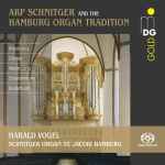 Cover for album: Praetorius, Decker, Weckmann, Scheidemann, Buxtehude, Harald Vogel – Arp Schnitger And The Hamburg Organ Tradition(SACD, Hybrid, Multichannel, Album)