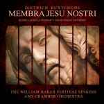 Cover for album: Dieterich Buxtehude, The William Baker Festival Singers of Kansas City – Membra Jesu Nostri(File, MP3)
