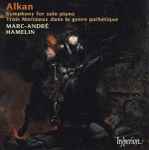 Cover for album: Alkan / Marc-André Hamelin – Symphony For Solo Piano • Trois Morceaux Dans Le Genre Pathétique