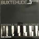 Cover for album: Buxtehude, René Saorgin – Intégrale de L'Oeuvre D'Orgue Volume 3(LP, Album)