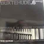 Cover for album: Dieterich Buxtehude, René Saorgin – Intégrale de L'oeuvre D'orgue, Vol.6(LP)