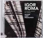 Cover for album: Igor Roma, Alkan, Liszt, Prokofiev – Romantic Pieces For Piano(CD, Album, Stereo)