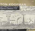 Cover for album: Dieterich Buxtehude, Ton Koopman – Opera Omnia VII, Vocal Works 3(2×CD, )