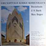 Cover for album: Buxtehude - J. S. Bach - Max Reger – Grundtvigs Kirke København(7