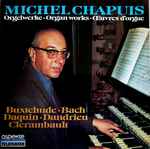 Cover for album: Buxtehude •  Bach •  Daquin •  Dandrieu •  Clerambault − Michel Chapuis – Orgelwerke • Organ Works • Œuvres D'Orgue