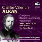 Cover for album: Charles-Valentin Alkan - Stephanie McCallum – Complete Recueils De Chants Volume One: Books 1 And 2, Op. 38; Book 3, Op. 65; Une Fusée, Op. 55(CD, Album)
