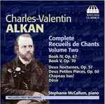 Cover for album: Charles-Valentin Alkan - Stephanie McCallum – Complete Recueils De Chants Volume Two: Book 4, Op. 67; Book 5, Op. 70; Deux Nocturnes, Op. 57; Deux Petites Pièces, Op. 60; Chapeau Bas!; Désir(CD, Album)