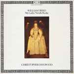 Cover for album: William Byrd - Christopher Hogwood – My Ladye Nevells Booke