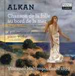 Cover for album: Alkan - Vincenzo Maltempo – Chanson De La Folle Au Bord De La Mer(CD, )