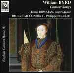 Cover for album: William Byrd, James Bowman (2), Philippe Pierlot (2) – Consort Songs(CD, Album)