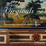 Cover for album: William Byrd, Martin Souter – Music For Virginals (The Leversidge Virginals In The Ashmolean Museum)(CD, Album)