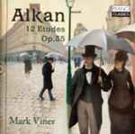Cover for album: Alkan, Mark Viner – 12 Etudes Op. 35(CD, Album)