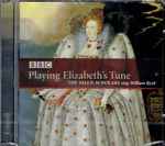 Cover for album: The Tallis Scholars, William Byrd – Playing Elizabeth's Tune