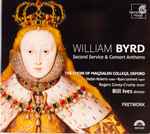 Cover for album: William Byrd - The Choir Of Magdalen College, Oxford, Bill Ives, Fretwork – Second Service & Consort Anthems(CD, Stereo)