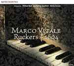 Cover for album: Marco Vitale , Works By William Byrd, Jan Pietersz. Sweelinck, Martin Peerson – Ruckers 1604(CD, Album)