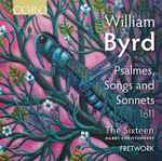 Cover for album: William Byrd - The Sixteen, Harry Christophers, Fretwork – Psalmes, Songs And Sonnets 1611(2×CD, Album)