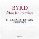 Cover for album: Byrd, The Gesualdo Six, Owain Park – Mass For Five Voices(CD, )