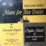 Cover for album: The Nonesuch Singers, William Byrd / John Reymes King – Mass For Five Voices / Organ Music(LP, Album, Stereo)