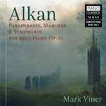 Cover for album: Alkan, Mark Viner – Alkan: Paraphrases, Marches & Symphonie For Solo Piano Op.39(CD, Album)