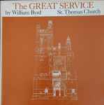 Cover for album: William Byrd, Gerre Hancock, Judith Hancock, The St. Thomas Choir Of Men And Boys – The Great Service(12