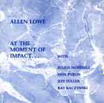 Cover for album: Allen Lowe With Julius Hemphill, Don Byron, Jeff Fuller, Ray Kaczynski – At The Moment Of Impact...(CD, Album)