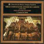 Cover for album: Obras Completas De Antonio De Cabezon Por Antonio Baciero 1. Catedral De Toledo (I)(LP, Album, Stereo)