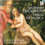 Cover for album: Antonio De Cabezon – Doulce Mémoire, Denis Raisin Dadre – Obras De Musica(CD, )
