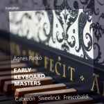Cover for album: Ágnes Ratkó, Cabezón, Sweelinck, Frescobaldi – Early Keyboard Masters(CD, Album)