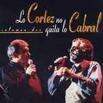 Cover for album: Facundo Cabral, Alberto Cortez – Lo Cortez No Quita Lo Cabral. Volumen Dos(CD, Album, Stereo)