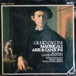 Cover for album: Giulio Caccini, Accademia Claudio Monteverdi, Tania D'Althann, Paolo Cherici, Hans Ludwig Hirsch – Madrigali, Arie & Canzoni