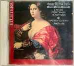 Cover for album: Caccini, Frescobaldi, Monteverdi – Max van Egmond, Chris Farr (4) – Amarilli Mia Bella(CD, Stereo)