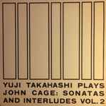 Cover for album: Yuji Takahashi Plays John Cage – Sonatas And Interludes Vol. 2(LP)