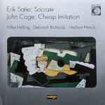Cover for album: Erik Satie / John Cage - Hilke Helling • Deborah Richards • Herbert Henck – Socrate / Cheap Imitation