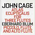 Cover for album: John Cage, Eberhard Blum – Atlas Eclipticalis (For Three Flutes)(CD, Album)