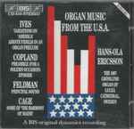 Cover for album: Ives, Copland, Feldman, Cage, Hans-Ola Ericsson – Organ Music From The U.S.A.