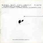 Cover for album: Dorothy Stone - Babbitt, Feldman, Mosko, Alexander, Cage – None But The Lonely Flute: The Music Of Babbitt, Feldman, Mosko, Alexander & Cage(CD, Album)