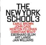 Cover for album: Earle Brown, John Cage, Morton Feldman, Christian Wolff - Eberhard Blum, Art Lange, Jan Williams – The New York School 3(CD, Album)