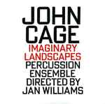 Cover for album: John Cage, Percussion Ensemble Directed By Jan Williams – Imaginary Landscapes