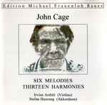 Cover for album: John Cage - Irvine Arditti, Stefan Hussong – Six Melodies • Thirteen Harmonies(CD, Album)