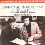 Cover for album: John Cage, Joshua Pierce, Robert White (3) – John Cage... In Memoriam 1912-1992(CD, Album)