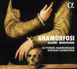Cover for album: Allegri, Monteverdi — Vincent Dumestre, Le Poème Harmonique – Anamorfosi(CD, Album)