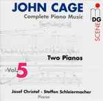 Cover for album: John Cage - Josef Christof, Steffen Schleiermacher – Complete Piano Music Vol. 5 - Two Pianos(2×CD, Album)