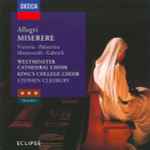 Cover for album: Allegri / Victoria / Palestrina / Monteverdi / Gabrieli / Westminster Cathedral Choir / King's College Choir / Stephen Cleobury – Miserere