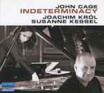 Cover for album: John Cage - Joachim Król, Susanne Kessel – Indeterminacy(CD, Album)