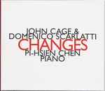 Cover for album: John Cage & Domenico Scarlatti, Pi-Hsien Chen – Changes(CD, Album)