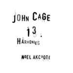 Cover for album: John Cage, Noël Akchoté – 13 Harmonies (Arranged For Guitar)(13×File, FLAC, MP3, Album)