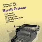 Cover for album: Paul Bowles, Lou Harrison, Virgil Thomson, Peggy Glanville-Hicks, John Cage – Composers-Critics of the New York Herald Tribune(CD, Album, Stereo)