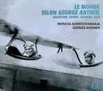 Cover for album: Beethoven / Antheil / Feldman / Cage, Patricia Kopatchinskaja, Joonas Ahonen – Le Monde Selon George Antheil