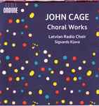 Cover for album: John Cage, Latvian Radio Choir, Sigvards Kļava – John Cage: Choral Works(CD, )