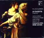 Cover for album: F.A. De Almeida - Lena Lootens, Francesca Congiu, Axel Köhler, Martyn Hill, Concerto Köln, René Jacobs – La Giuditta - Oratorio
